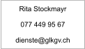 Rita Stockmayr  077 449 95 67  dienste@glkgv.ch