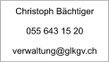 Christoph Bächtiger  055 643 15 20  verwaltung@glkgv.ch