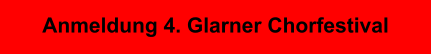 Anmeldung 4. Glarner Chorfestival
