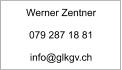 Werner Zentner  079 287 18 81   info@glkgv.ch