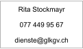 Rita Stockmayr  077 449 95 67  dienste@glkgv.ch